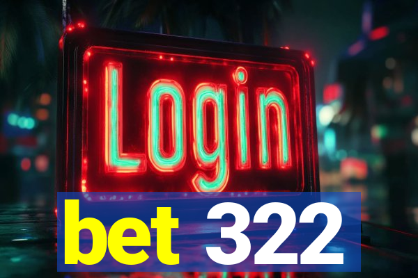 bet 322